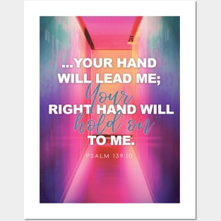 I know Your right hand will hold on to me, Lord. Psalm 139:10 Posters and Art